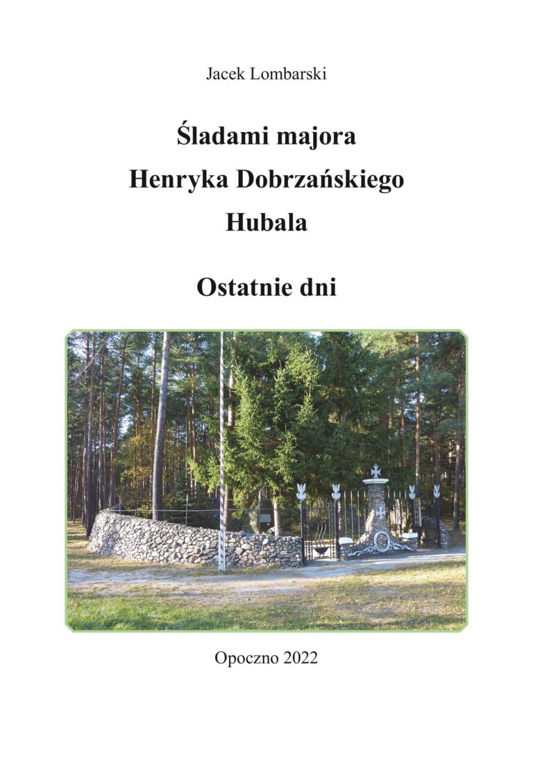 Śladami majora Henryka Dobrzańskiego Hubala. Ostatnie dni