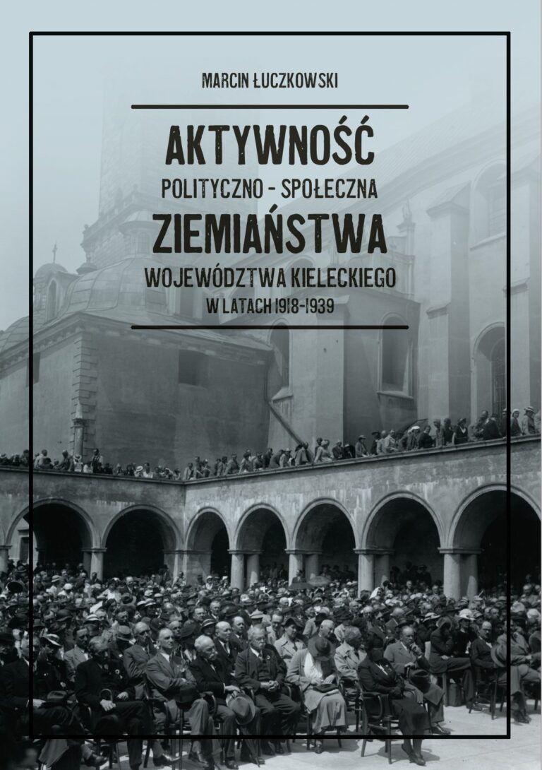 Aktywność polityczno-społeczna ziemiaństwa województwa kieleckiego w latach 1918-1939
