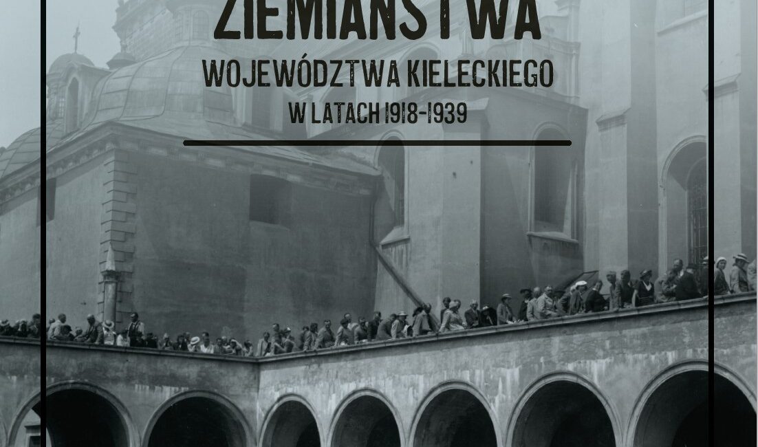 „Aktywność polityczno-społeczna ziemiaństwa województwa kieleckiego w latach 1918-1939”